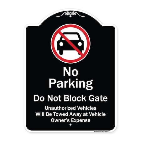 Designer Series-No Parking Do Not Block Gate Unauthorized Vehicle Towed Away A